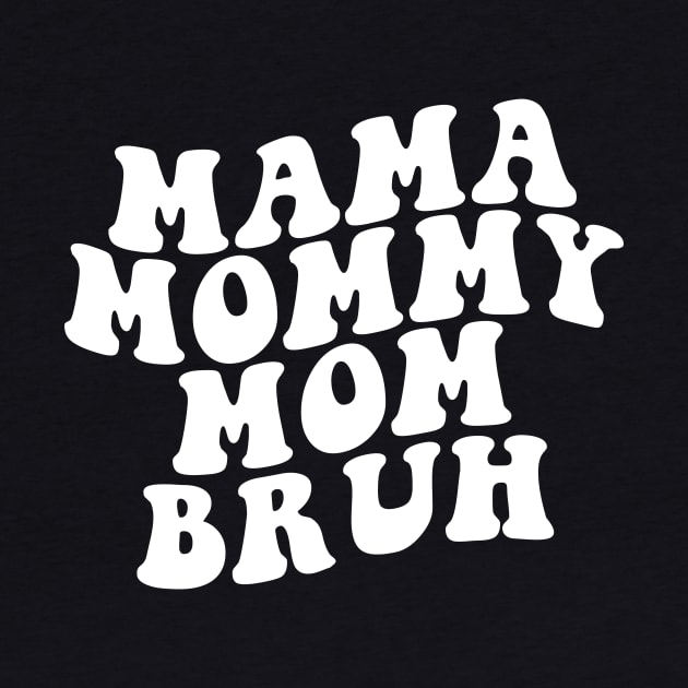 Mama Mommy Mom Bruh Shirt, Mama Shirt, Sarcastic Mom Shirt, Funny Bruh Shirt, Funny Sarcasm Mom Gift, Sarcastic Quotes Tee, Mother's Day by Giftyshoop